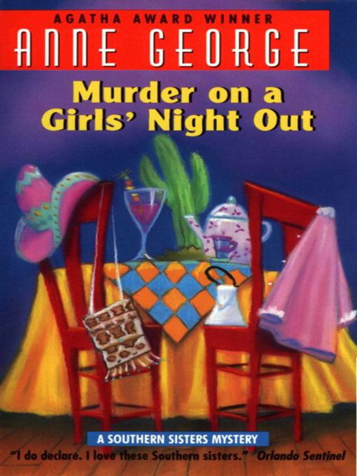 Anne George创作的Murder on a Girls' Night Out作品的详细信息 - 可供借阅